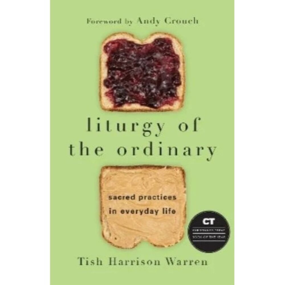 Tish Harrison Warren Liturgy of the Ordinary – Sacred Practices in  (paperback)